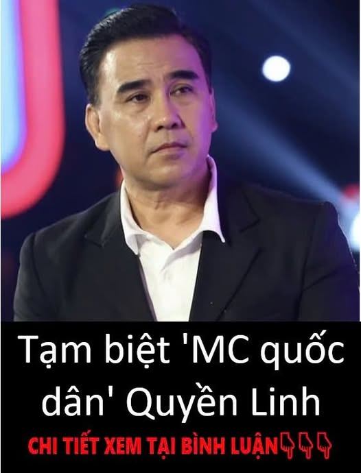 Tạm biệt ‘MC quốc dân’ Quyền Linh. Thực hư ra sao?